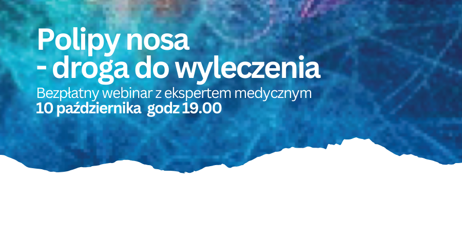 Zapraszamy na webinar dla pacjentów z polipami nosa-refundowane leczenie biologiczne!